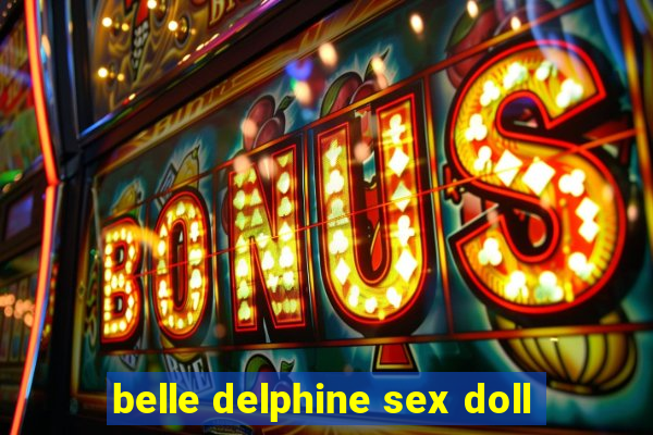 belle delphine sex doll